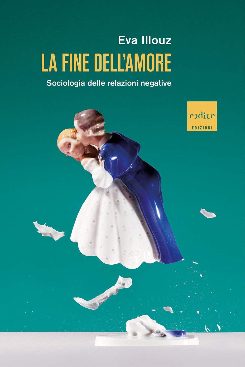 La fine dell'amore. Sociologia delle relazioni negative Partnership & Love