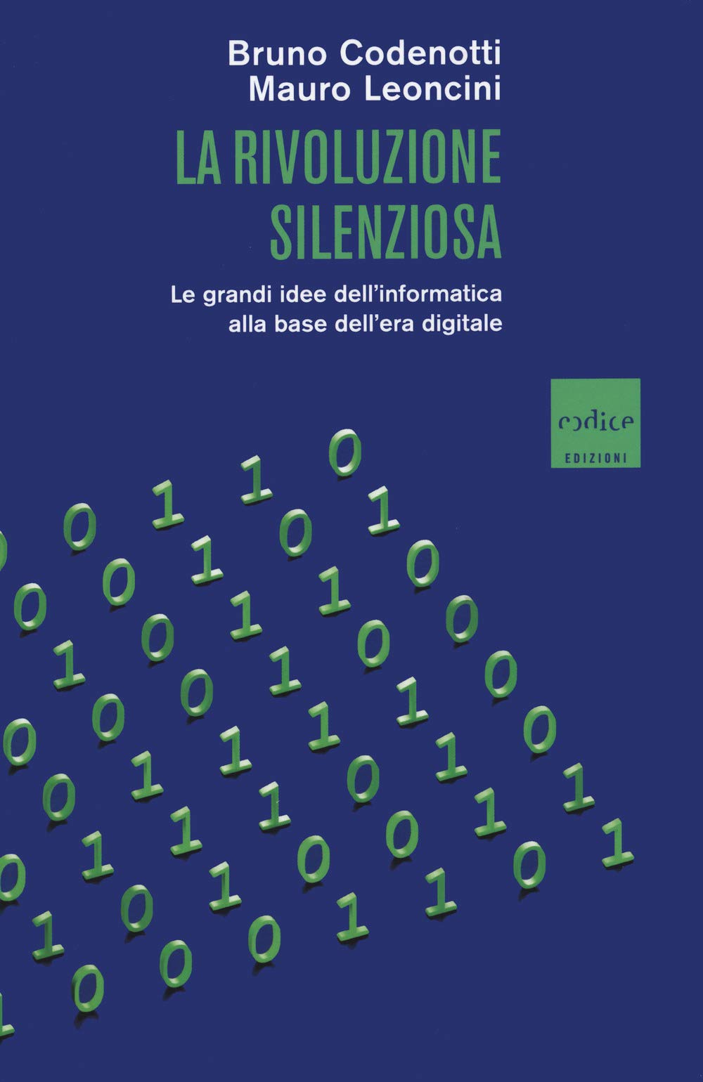 La rivoluzione silenziosa. Le grandi idee dell'informatica alla base dell'era digitale Books