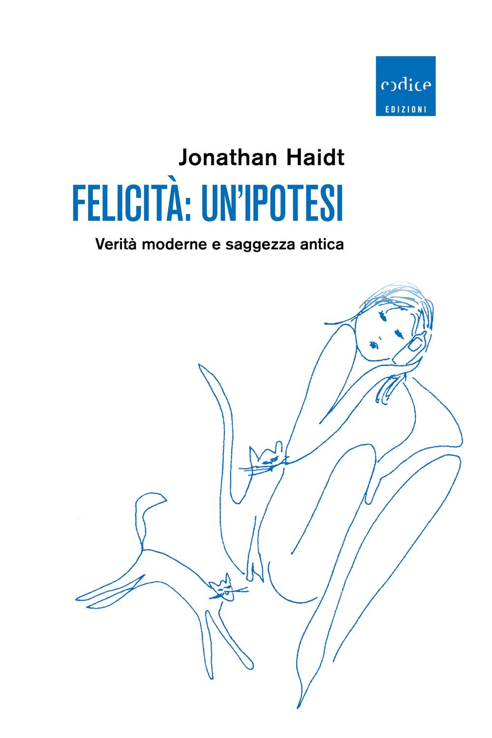 Felicità: un'ipotesi. Verità moderne e saggezza antica book