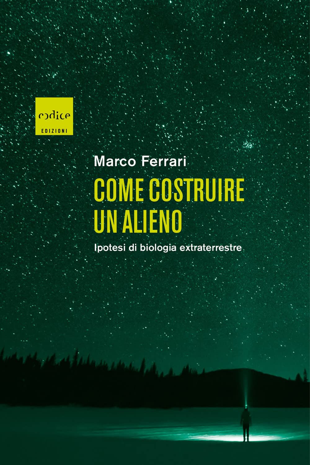 Come costruire un alieno. Ipotesi di biologia extraterrestre book