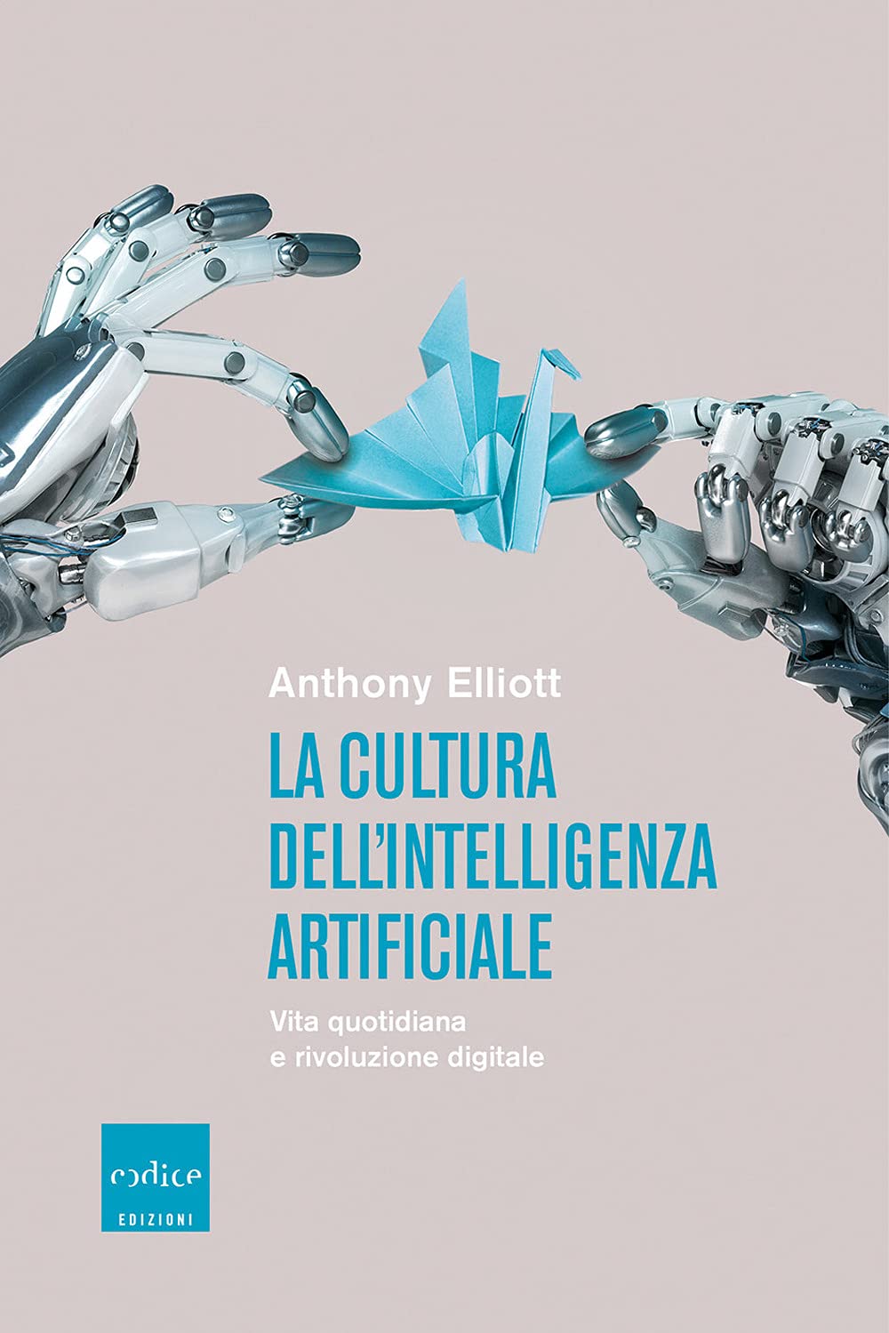 La cultura dell'intelligenza artificiale. Vita quotidiana e rivoluzione digitale Books
