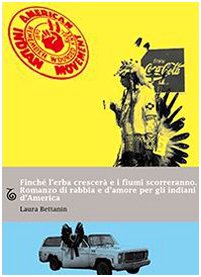 Finché l'erba crescerà e i fiumi scorreranno. Romanzo di rabbia e d'amore per gli indiani d'America book