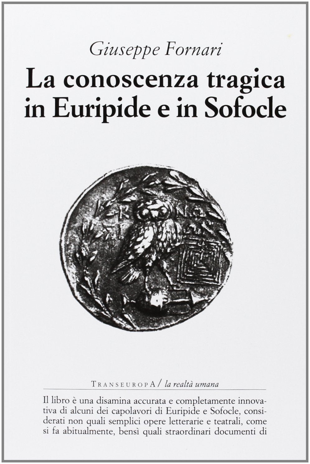La conoscenza tragica in Euripide e in Sofocle. Ediz. illustrata book