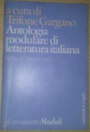 Antologia modulare di letteratura italiana. Sette-Ottocento (Gli strumenti. Moduli) Contemporary literature