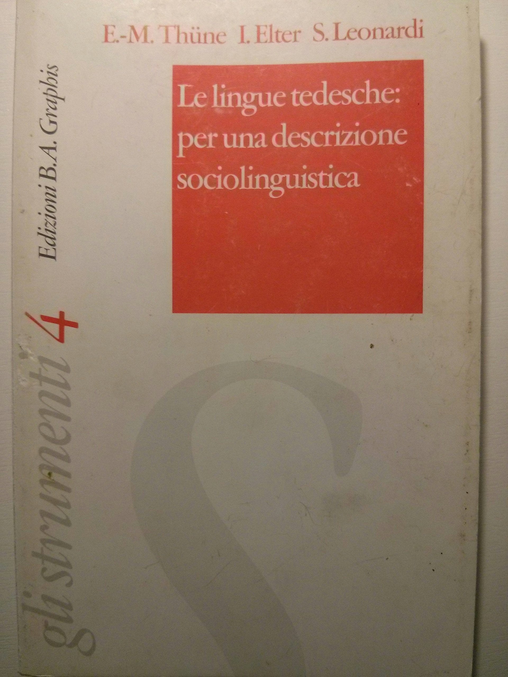 Le lingue tedesche: per una descrizione sociolinguistica (Gli strumenti. Serie rossa) Social Sciences