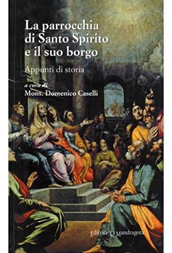 La parrocchia di Santo Spirito e il suo borgo. Appunti di storia Leisure, Home & Garden