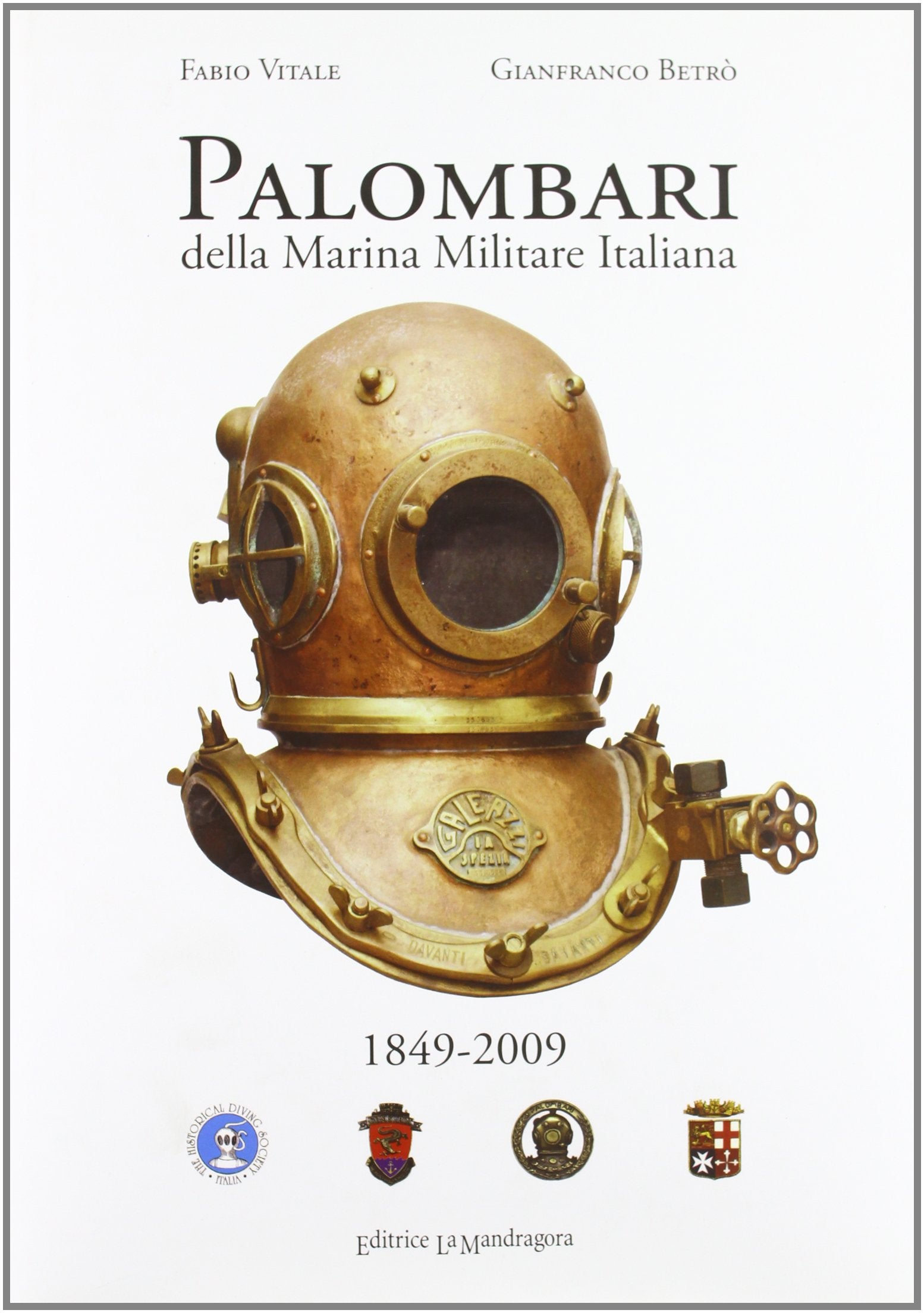 Palombari della marina militare italiana. 1849-2009 160 anni di storia dei subacquei della marina militare italiana dalla nascita della scuola Palombari book