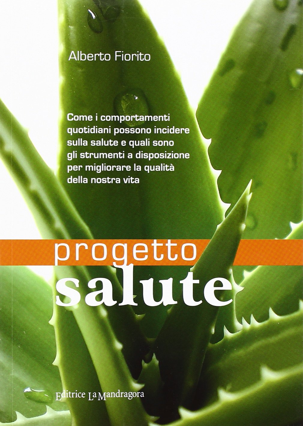 Progetto salute. Come i comportamenti quotidiani possono incidere sulla salute e predisporre il corpo alla malattia e quali sono gli strumenti a nostra... book