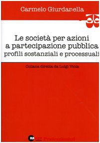 Le società per azioni a partecipazione pubblica. Profili sostanziali e processuali (Professionisti) Law