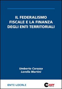 Il federalismo fiscale e la finanza degli enti territoriali book