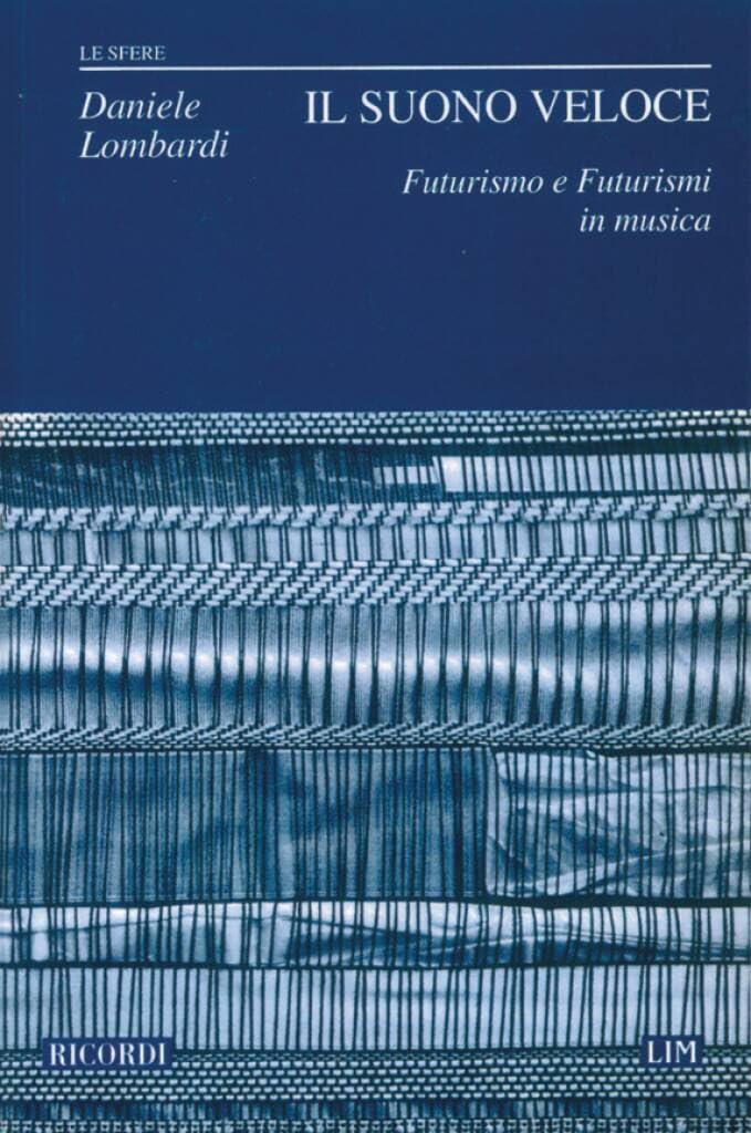 Il Suono Veloce: Futurismo E Futurismi in Musica, Le Sfere (27 Arts & Music