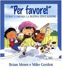 Per favore! Come si impara la buona educazione. Per la Scuola elementare book