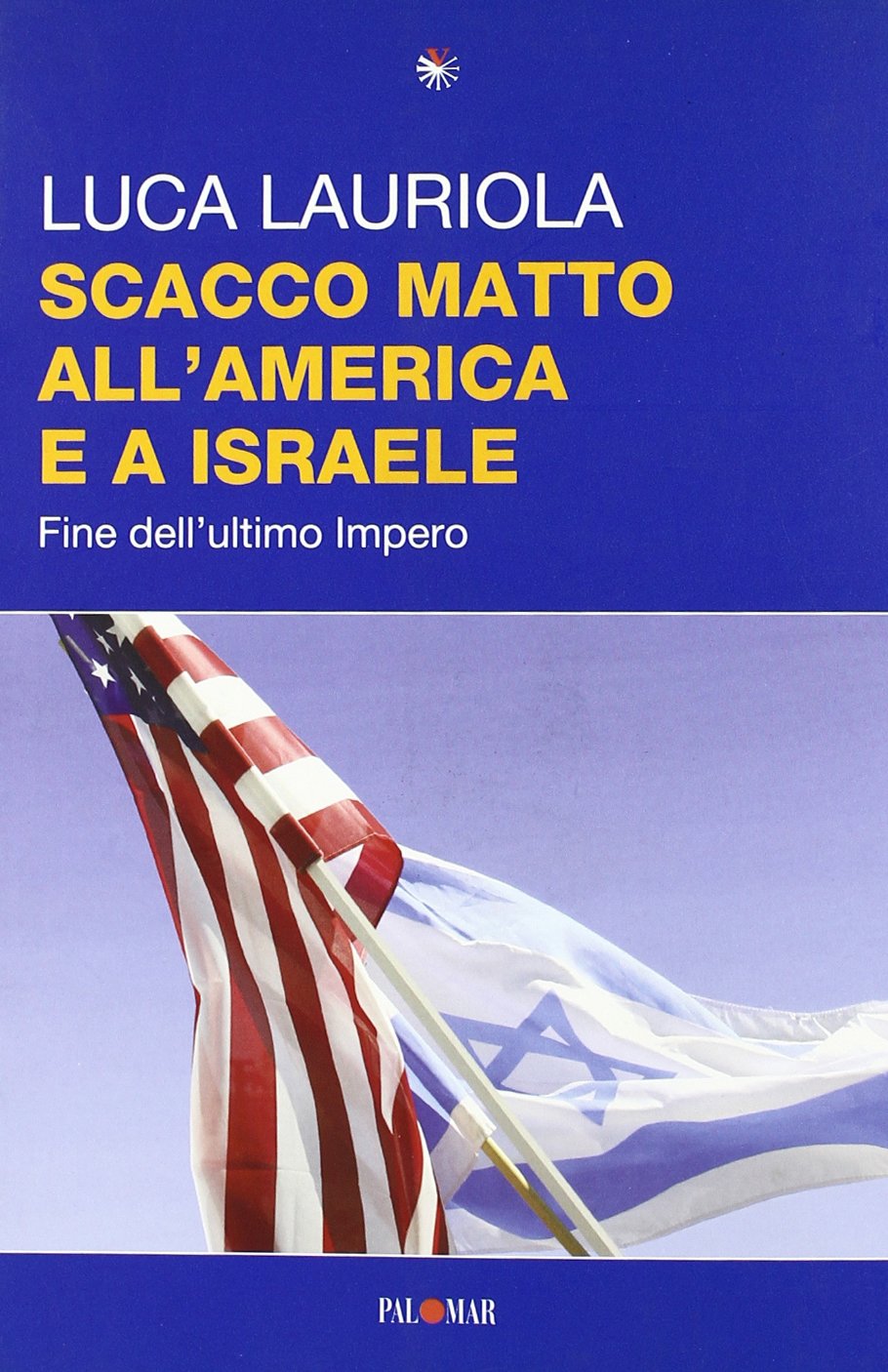 Scacco matto all'America e a Israele. Fine dell'ultimo impero book