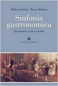 Sinfonia gastronomica. Musica, eros e cucina book