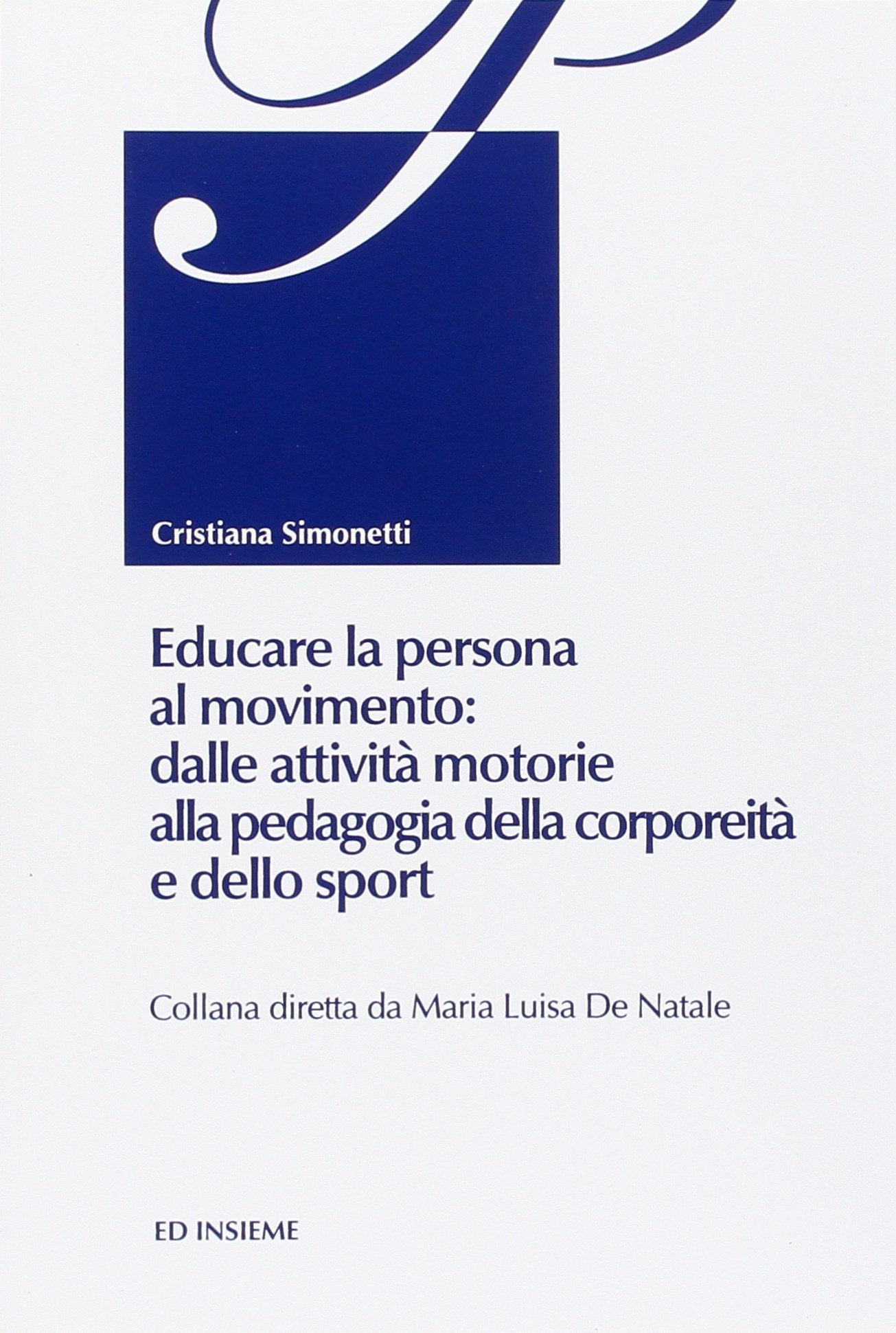 Educare la persona al movimento: dalle attività motorie alla pedagogia della corporeità e dello sport book