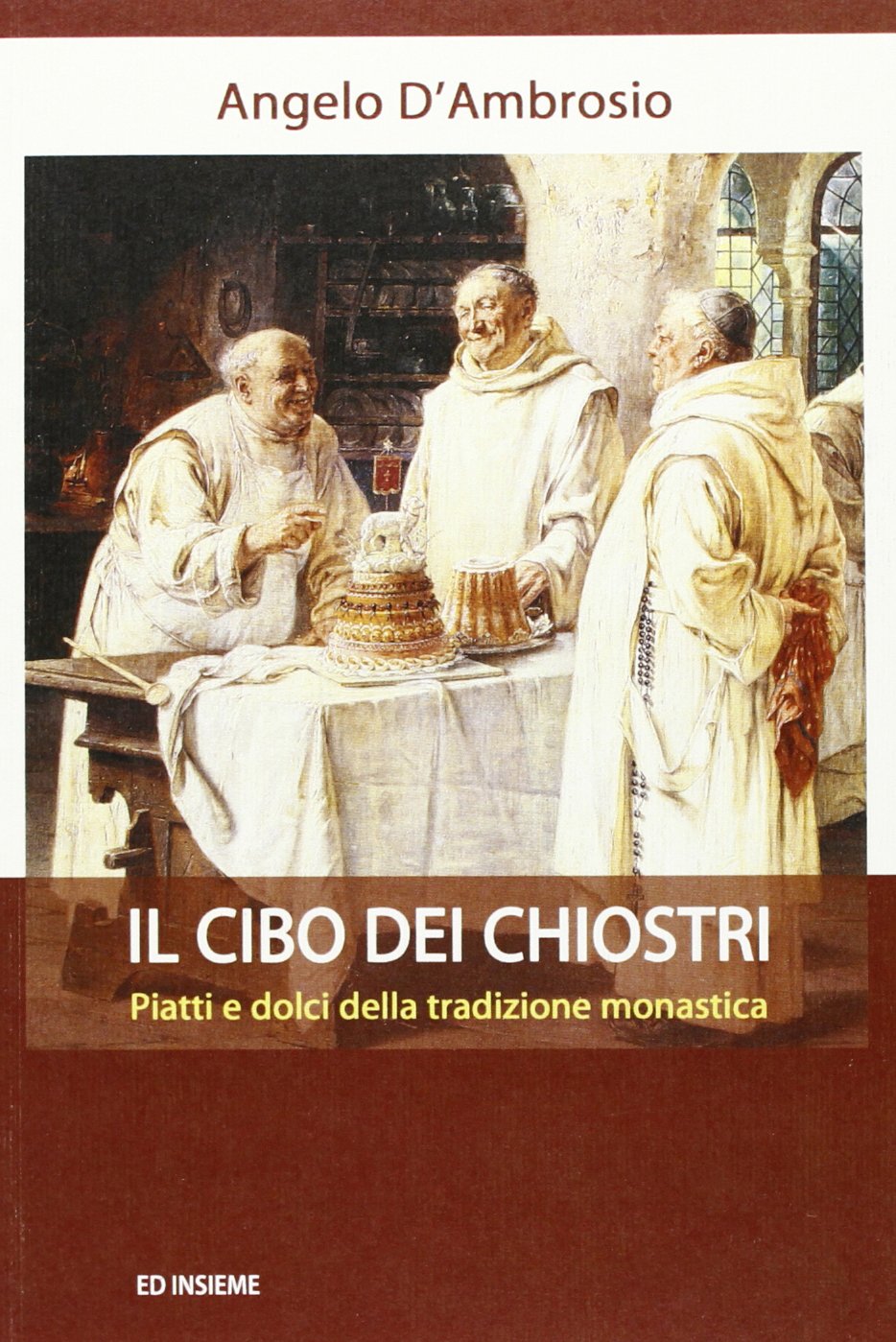 Il cibo dei chiostri. Piatti e dolci della tradizione monastica book