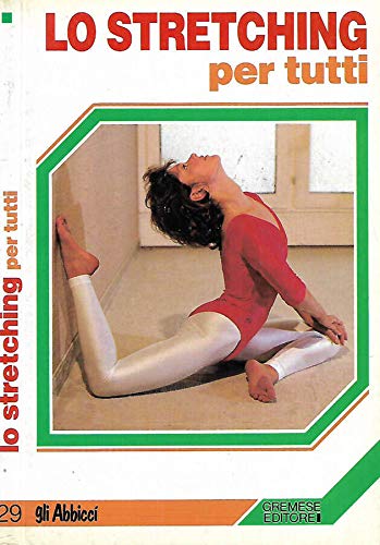 Lo stretching per tutti (Gli abbiccì sport) Religion & Esotericism