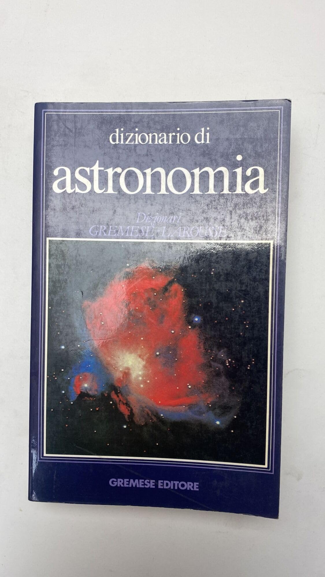 Dizionario di astronomia (Dizionari Gremese-Larousse) Natural Sciences