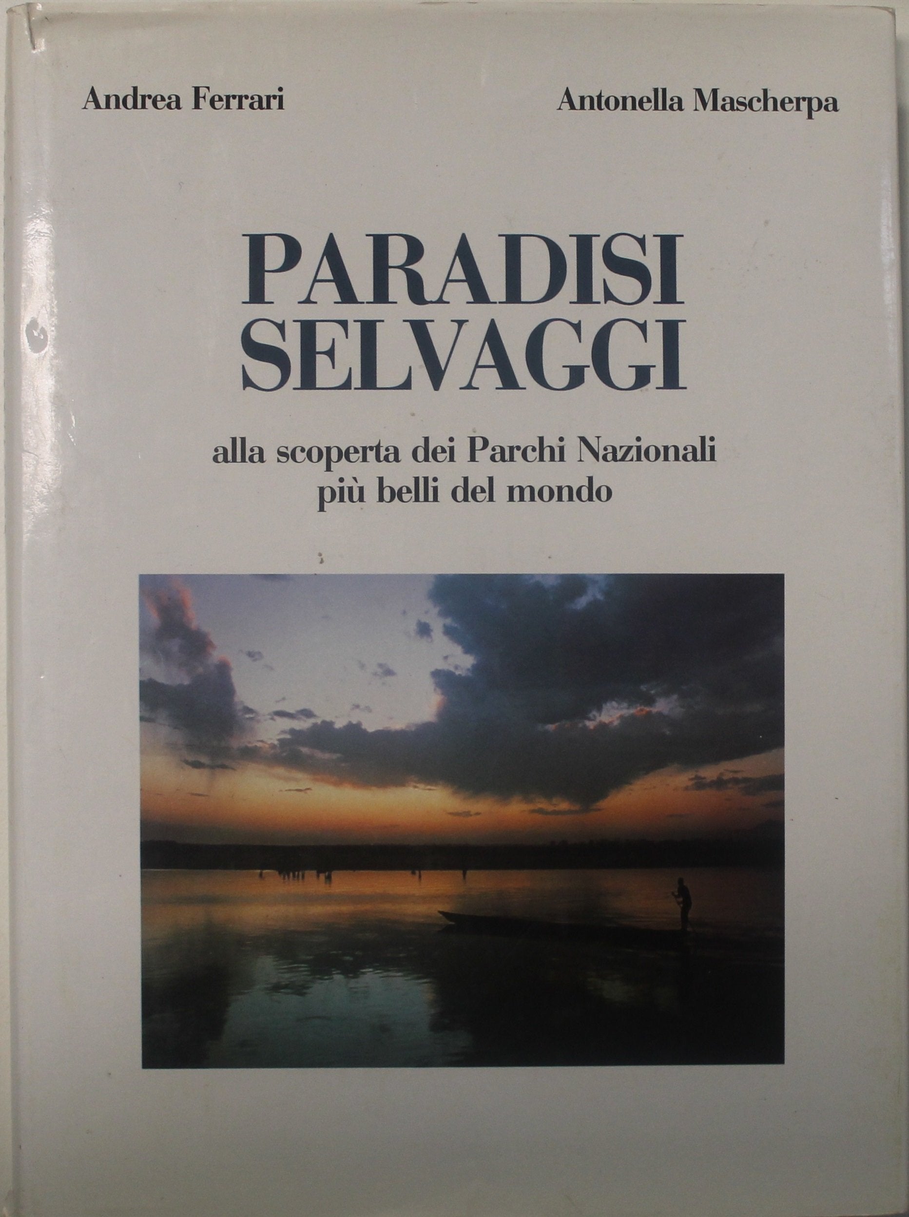 Paradisi selvaggi. Alla scoperta dei parchi nazionali più belli del mondo book