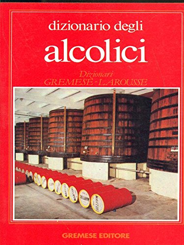 Dizionario degli alcolici (Dizionari Gremese-Larousse) Leisure, Home & Garden
