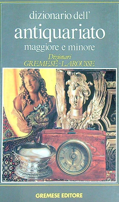 Dizionario dell'antiquariato maggiore e minore book