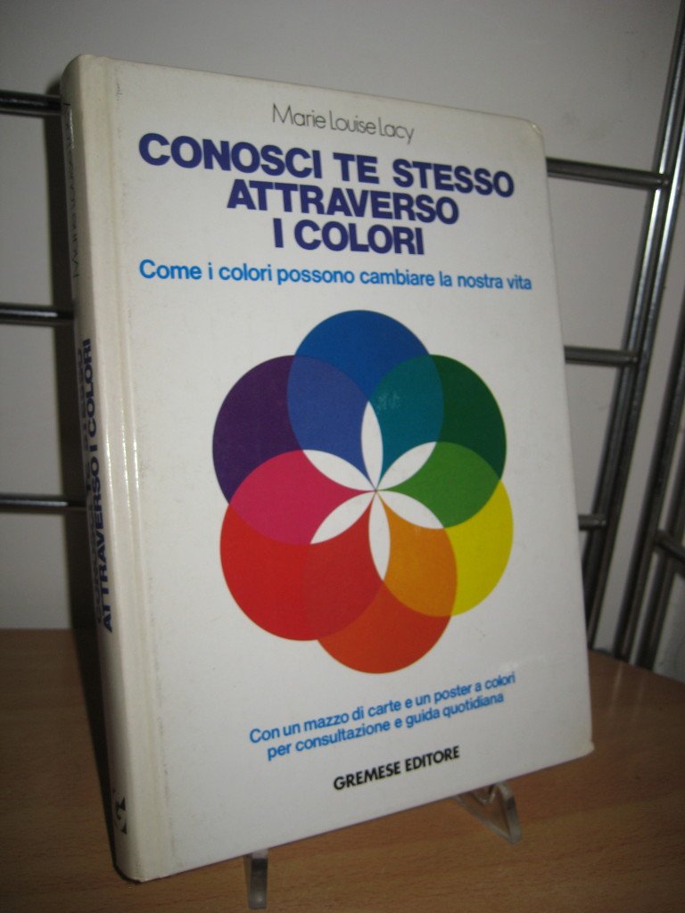 Conosci te stesso attraverso i colori. Come i colori possono cambiare la nostra vita book