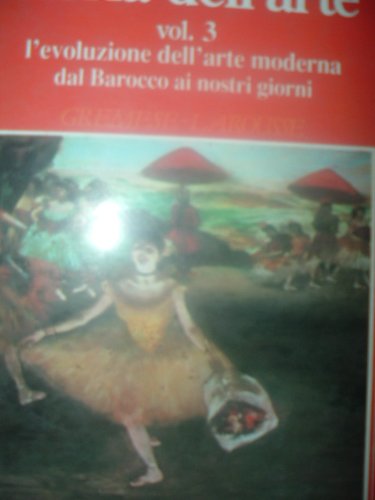 Storia dell'arte. L'Evoluzione dell'Arte moderna dal barocco ai nostri giorni (Vol. 3) book