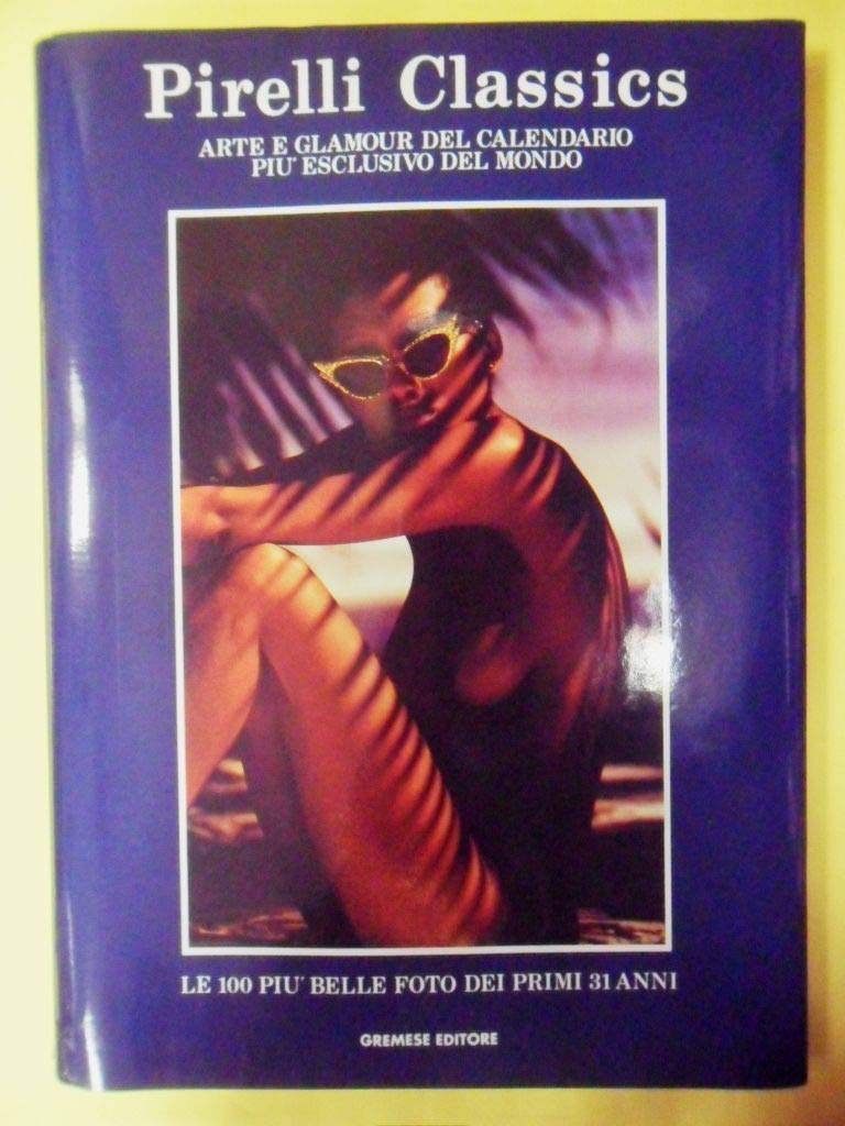Pirelli classics. Arte e glamour del calendario più esclusivo del mondo (Superalbum) Travel