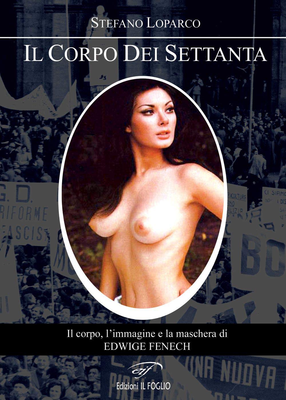 Il corpo dei Settanta. Il corpo, l'immagine e la maschera di Edwige Fenech Media & Communication
