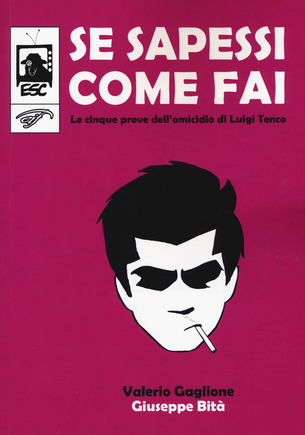 Se sapessi come fai. Le cinque prove dell'omicidio di Luigi Tenco book