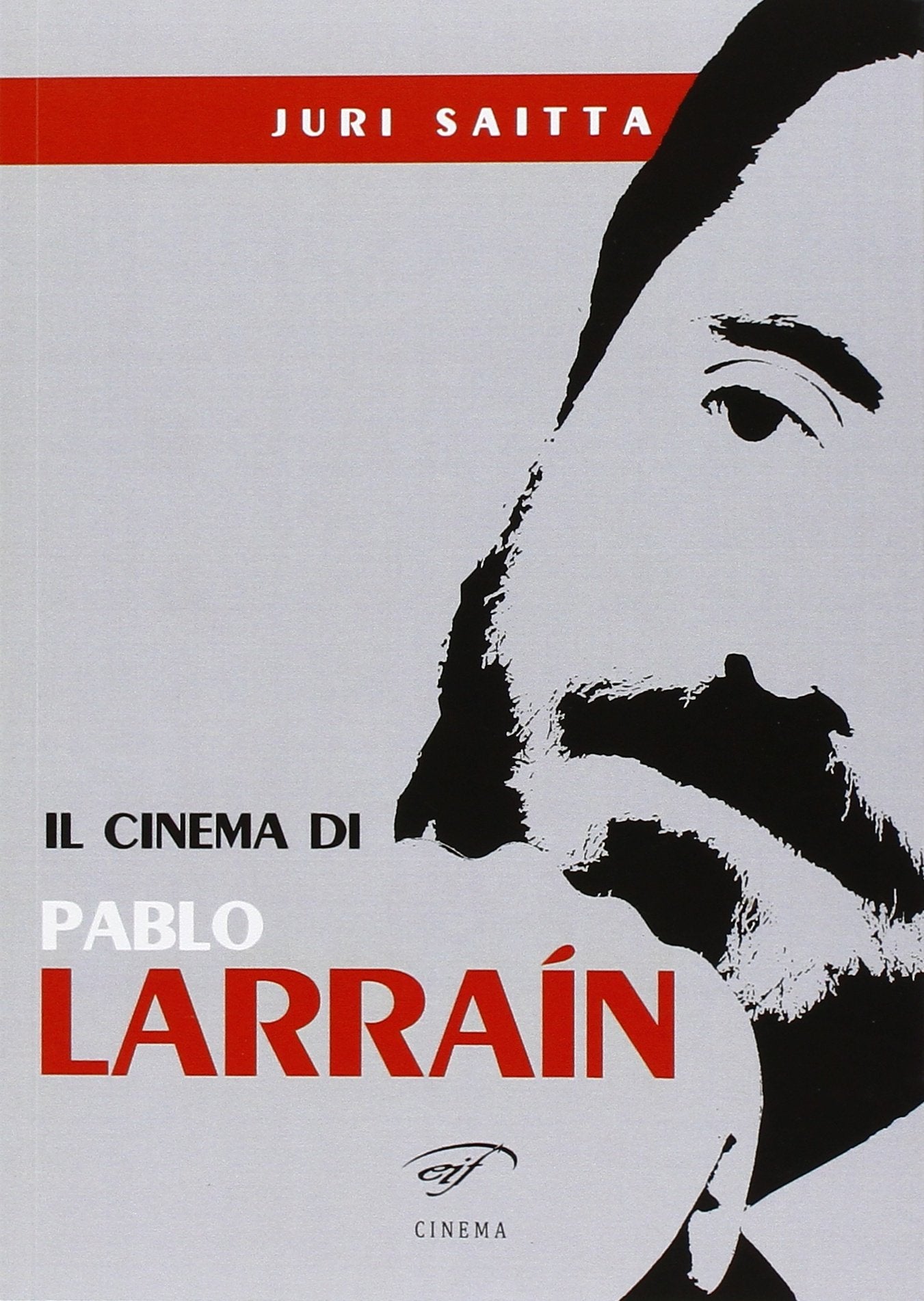 Il cinema di Pablo Larrain book