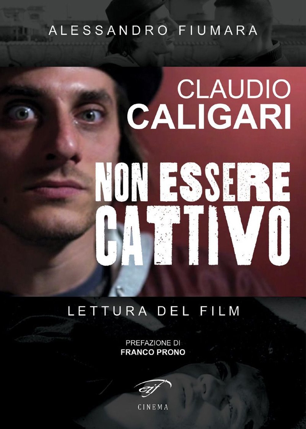 Claudio Caligari. Non essere cattivo. Lettura del film book