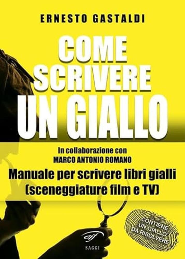Come scrivere un giallo. Manuale per scrivere libri gialli (sceneggiature film e TV) Media & Communication