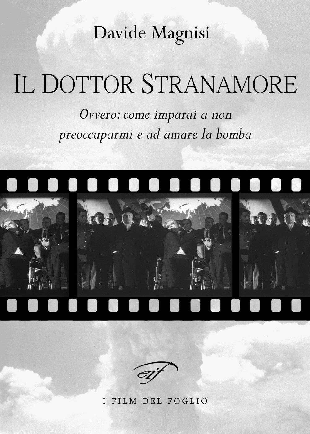 Il dottor Stranamore, ovvero: come ho imparato a non preoccuparmi e ad amare la bomba book