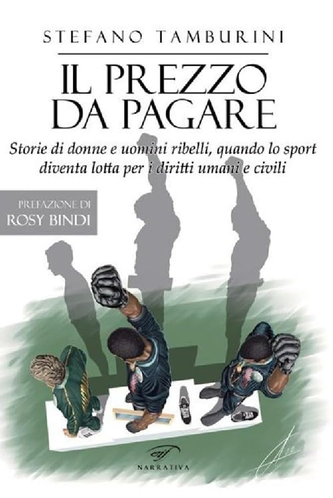 Il prezzo da pagare. Storie di donne e uomini ribelli, quando lo sport diventa lotta per i diritti umani e civili book