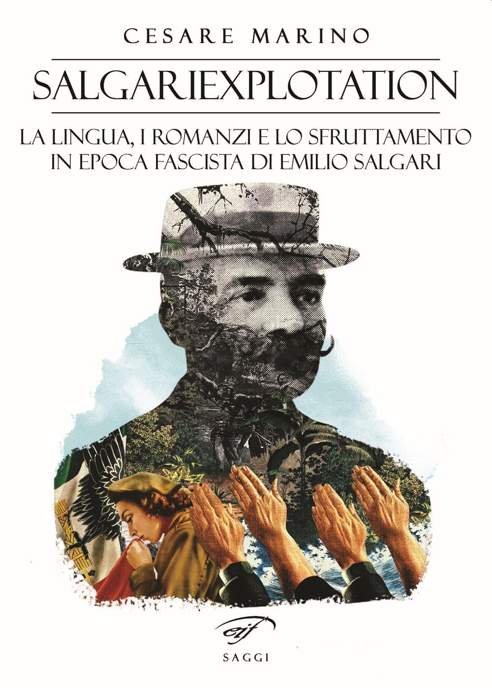 Salgariexploitation. La lingua, i romanzi e lo sfruttamento in epoca fascista di Emilio Salgari book