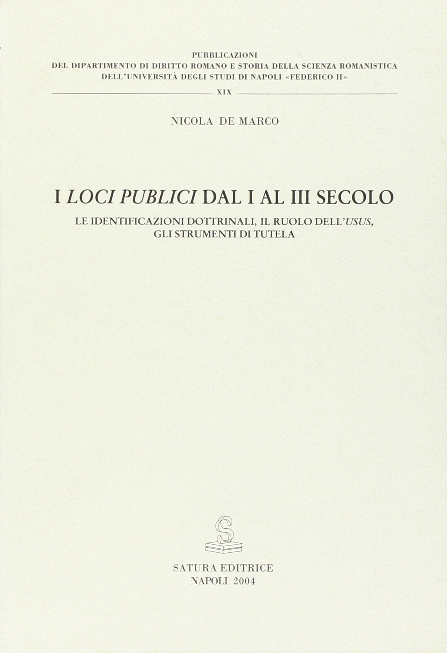 I loci publici dal I al III secolo. Le identificazioni dottrinali, il ruolo dell'usus, gli strumenti di tutela book