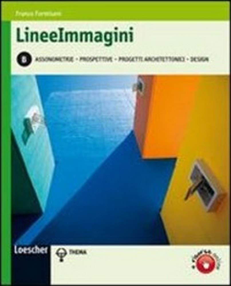 Lineeimmagini. Vol. B: Assonometrie, prospettive, progetti architettonici, design. Per le Scuole superiori. Con espansione online Professional & Reference Books