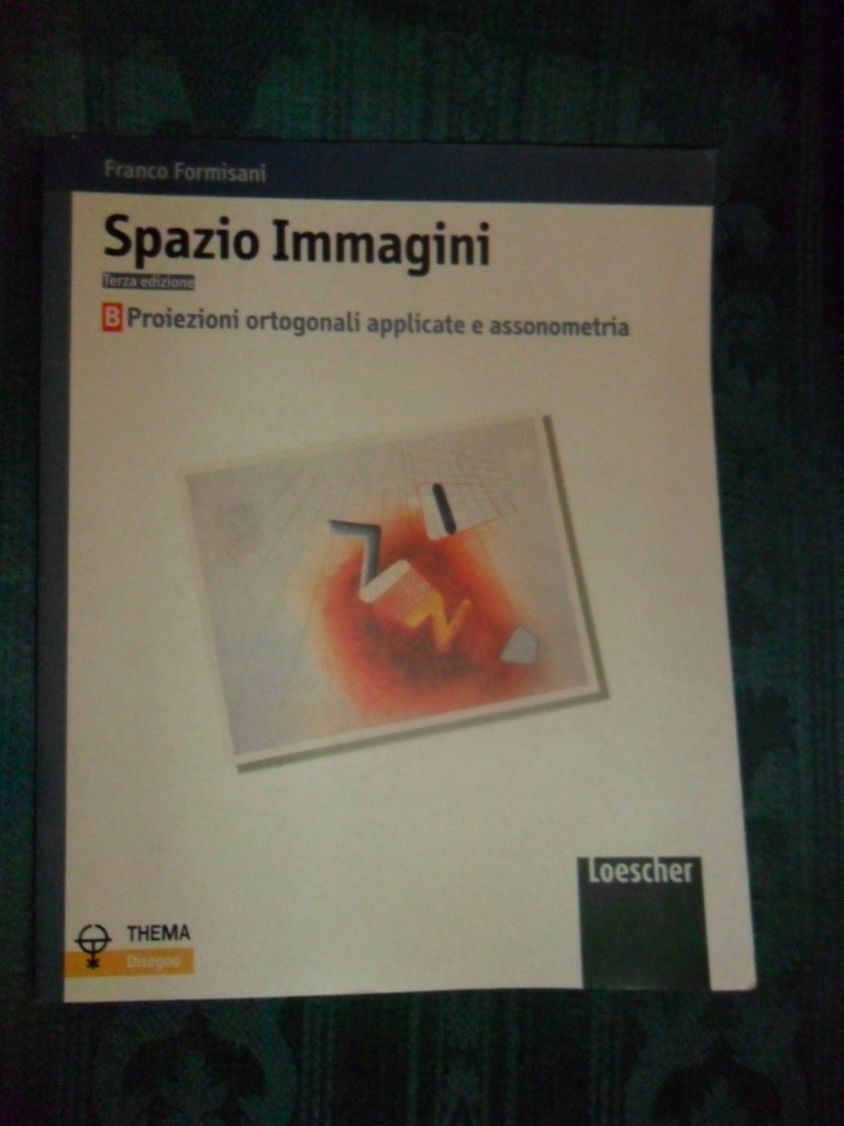 Spazio immagini. Proiezioni ortogonali applicate e assonometria. Per le Scuole superiori (Vol. 2) Professional & Reference Books