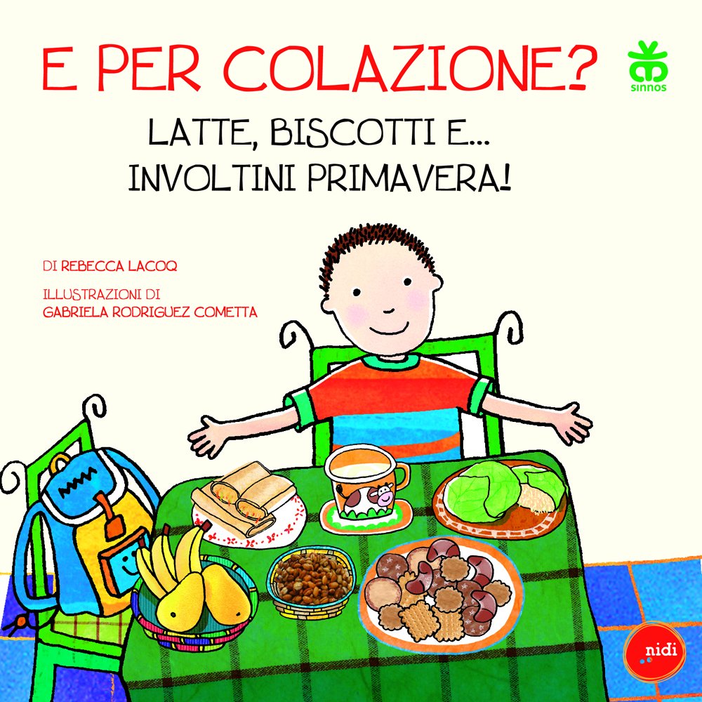 E per colazione? Latte, biscotti e... involtini primavera! Ediz. illustrata book