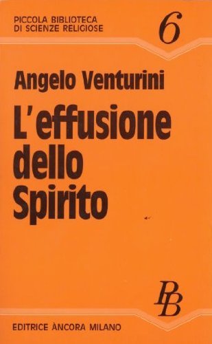 L'effusione dello spirito per il rinnovamento spirituale (Piccola biblioteca di scienze religiose) Religion & Esotericism