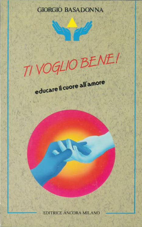 Ti voglio bene! Educare il cuore all'amore Books