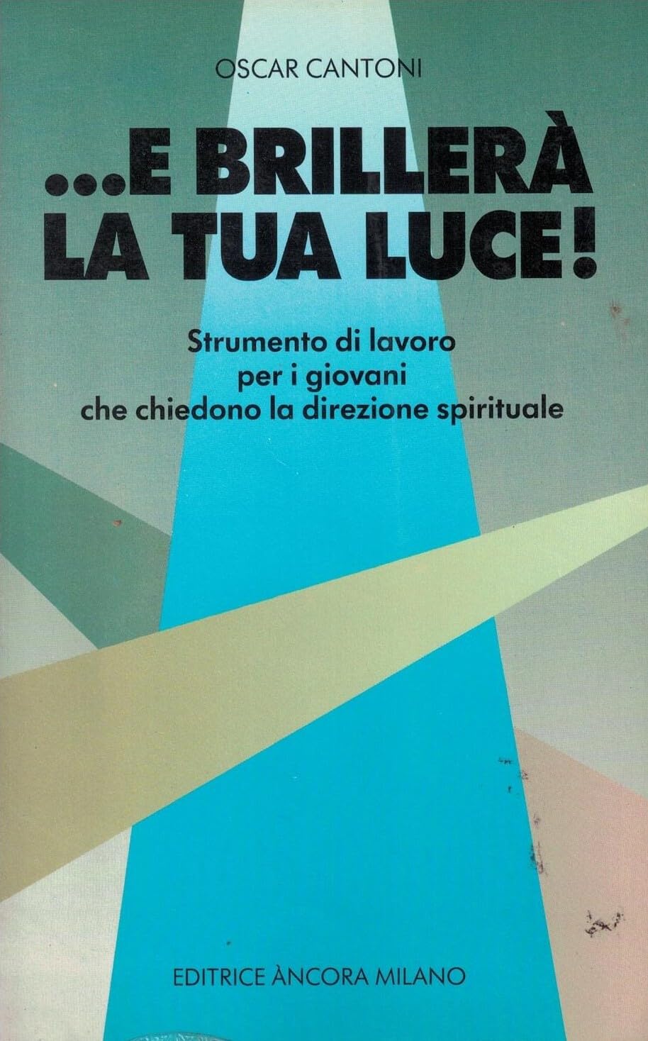 E brillerà la tua luce. Direzione spirituale: guida per i giovani Religion & Esotericism