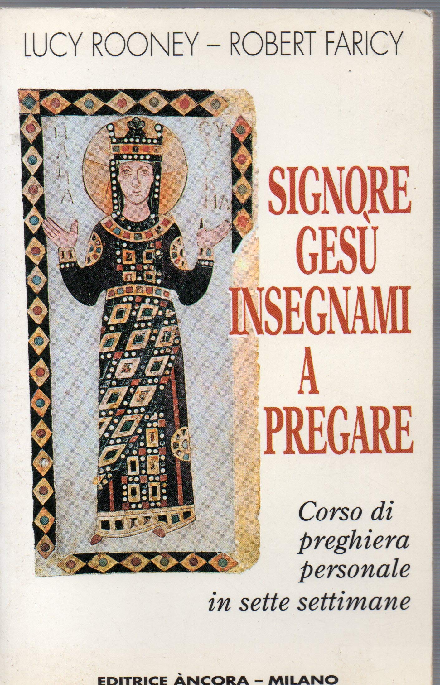 Signore Gesù insegnami a pregare. Corso di preghiera personale in sette settimane Religion & Esotericism