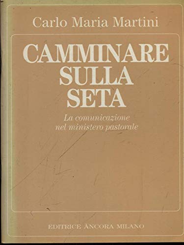 Camminare sulla seta. La comunicazione nel ministero pastorale Reference Books