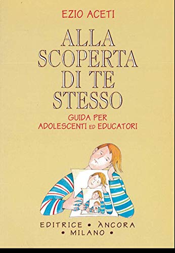 Alla scoperta di te stesso. Guida per adolescenti ed educatori book