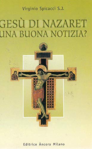 Gesù di Nazaret: una buona notizia? Una proposta di iniziazione all'esperienza cristiana book