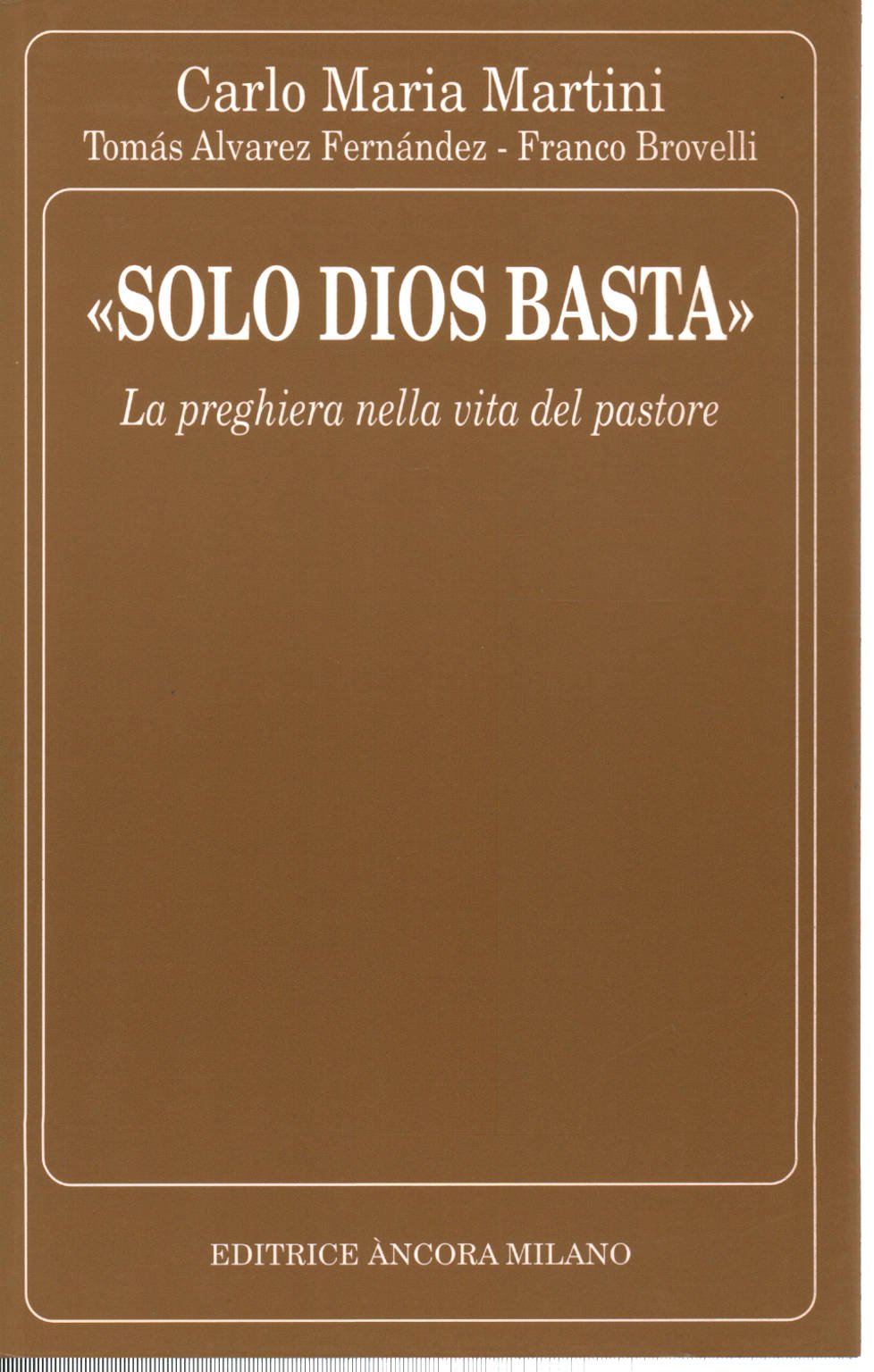 Solo Dios basta. La preghiera nella vita del pastore (Testi spirituali) Religion & Esotericism