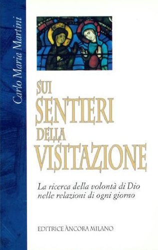 Sui sentieri della visitazione. La ricerca della volontà di Dio nelle relazioni di ogni giorno book