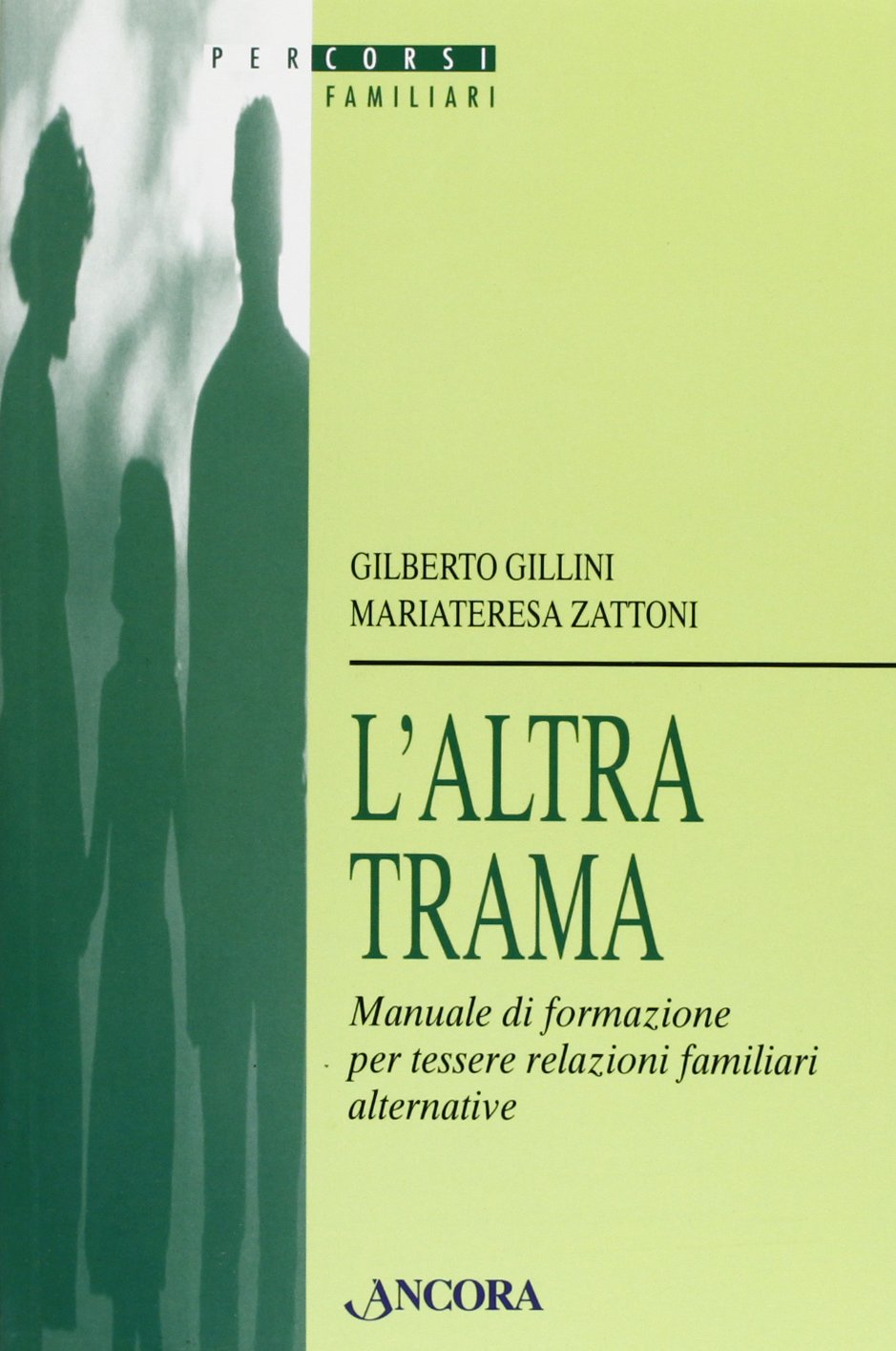 L'altra trama. Manuale di formazione per tessere relazioni familiari alternative (Percorsi familiari) Psychology
